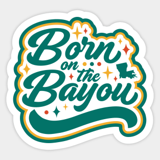 Retro Born on the Bayou Word Art Louisiana // Louisiana Proud Cajun Pride Sticker